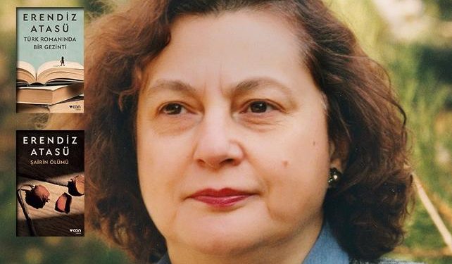 Erendiz Atasü’den iki yeni kitap: “Şair’in Ölümü”, “Türk Romanında Bir Gezinti”