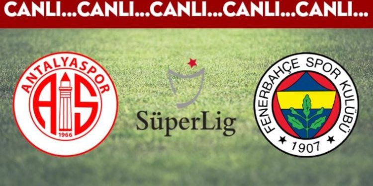 CANLI ANLATIM: Antalyaspor 1-0 Fenerbahçe